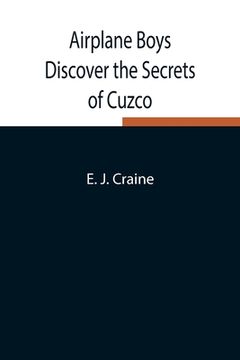 portada Airplane Boys Discover the Secrets of Cuzco (en Inglés)