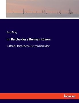 portada Im Reiche des silbernen Löwen: 1. Band. Reiseerlebnisse von Karl May (in German)