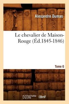 portada Le Chevalier de Maison-Rouge. Tome 6 (Éd.1845-1846) (en Francés)