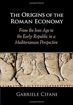 portada The Origins of the Roman Economy: From the Iron age to the Early Republic in a Mediterranean Perspective (en Inglés)