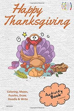 portada Happy Thanksgiving Activity Book Coloring, Mazes, Puzzles, Draw, Doodle and Write: Creative Noggins for Kids Thanksgiving Holiday Coloring Book With Cartoon Pictures Cntg324 (en Inglés)