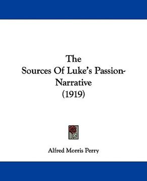 portada the sources of luke's passion-narrative (1919) (en Inglés)