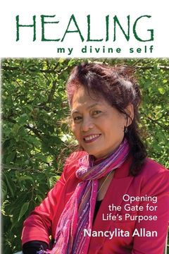 portada Healing my divine self: Opening the gate for life's purpose (en Inglés)