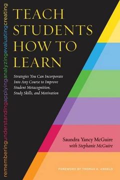 portada Teach Students How to Learn: Strategies You Can Incorporate Into Any Course to Improve Student Metacognition, Study Skills, and Motivation (en Inglés)