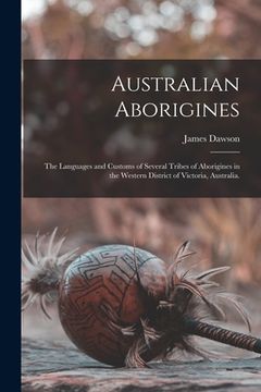 portada Australian Aborigines: the Languages and Customs of Several Tribes of Aborigines in the Western District of Victoria, Australia.