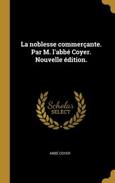 portada La Noblesse Commerçante. Par m. L'abbé Coyer. Nouvelle Édition. (en Francés)