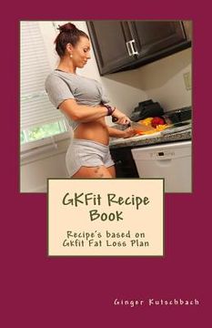 portada GKFit Recipe Book: Recipe's based on Gkfit Nutrition Plan (en Inglés)