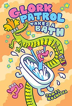 portada Glork Patrol (Book Two): Glork Patrol Takes a Bath! (in English)
