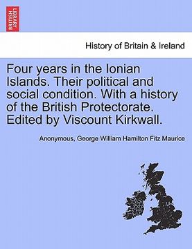 portada four years in the ionian islands. their political and social condition. with a history of the british protectorate. edited by viscount kirkwall. (en Inglés)