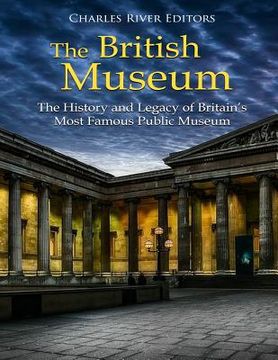 portada The British Museum: The History and Legacy of Britain's Most Famous Public Museum