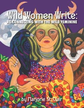 portada Wild Women Write: Re-Connecting With the Wild Feminine 