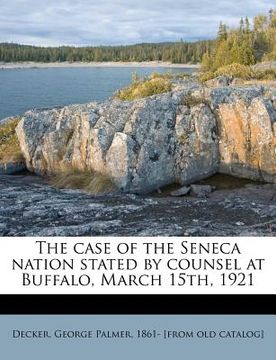 portada the case of the seneca nation stated by counsel at buffalo, march 15th, 1921