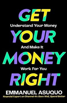 portada Get Your Money Right: Understand Your Money and Make it Work for you (en Inglés)