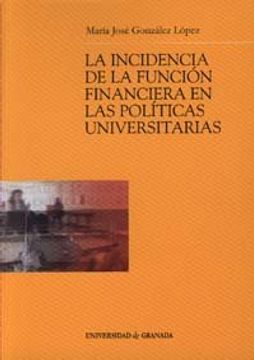portada La incidencia de la función financiera en las políticas universitarias (Monográfica / Biblioteca de Ciencias Económicas y Empresariales)