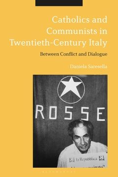 portada Catholics and Communists in Twentieth-Century Italy: Between Conflict and Dialogue (en Inglés)