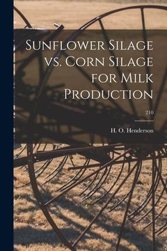 portada Sunflower Silage Vs. Corn Silage for Milk Production; 210 (en Inglés)