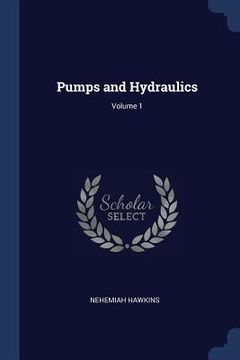 portada Pumps and Hydraulics; Volume 1 (en Inglés)