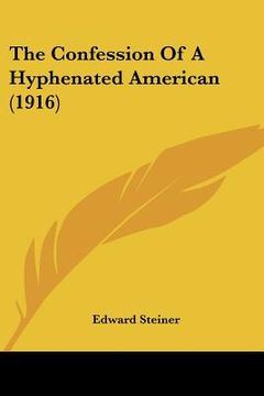 portada the confession of a hyphenated american (1916) (en Inglés)