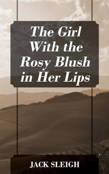 portada The Girl With the Rosy Blush in Her Lips (en Inglés)