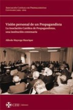 portada Visión personal de un Propagandista: La Asociación Católica de Propagandistas, una institución centenaria (Centenario)