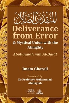 portada Deliverance from Error & Mystical Union with the Almighty: Al-Munqidh Min Al-Dalal (en Inglés)