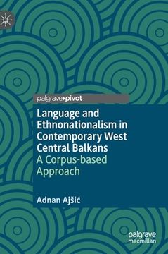 portada Language and Ethnonationalism in Contemporary West Central Balkans: A Corpus-Based Approach (en Inglés)