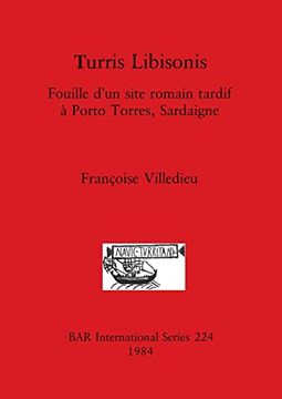 portada Turris Libisonis: Fouille D'Un Site Romain Tardif à Porto Torres, Sardaigne (224) (British Archaeological Reports International Series) (en Inglés)