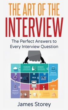 portada Interview: The Art of the Interview: The Perfect Answers to Every Interview Question (Interview Questions and Answers, Interviewing, Resume, Interview Tips, Motivational Interviewing, Job Interview) (in English)