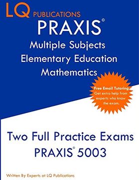portada Praxis Multiple Subjects Elementary Education Mathematics: Free Online Tutoring - new 2020 Edition - Updated Exam Questions. (en Inglés)