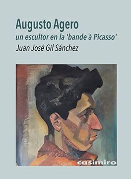 portada Augusto Agero, un Escultor en la 'Bande à Picasso'(Arte)