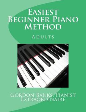 portada 'Easiest' Beginner Piano Method: Gordon Banks Method (en Inglés)