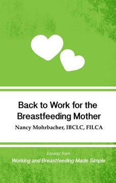 portada Back to Work for the Breastfeeding Mother: Excerpt From Working and Breastfeeding Made Simple 