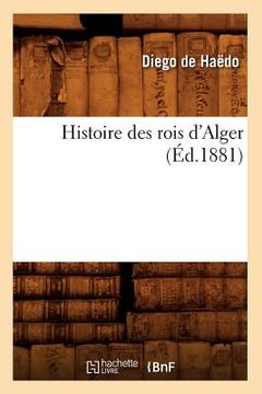 portada Histoire Des Rois d'Alger (Éd.1881) (en Francés)
