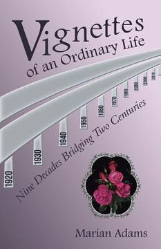 portada Vignettes of an Ordinary Life: Nine Decades Bridging Two Centuries (en Inglés)