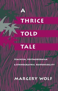 portada A Thrice-Told Tale: Feminism, Postmodernism, and Ethnographic Responsibility (en Inglés)