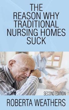 portada The Reason Why Traditional Nursing Homes Suck: Second Edition (en Inglés)