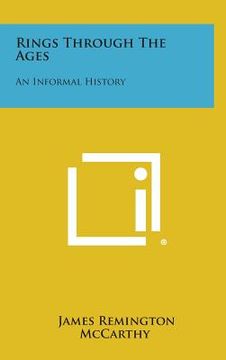 portada Rings Through the Ages: An Informal History (en Inglés)