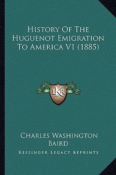 portada history of the huguenot emigration to america v1 (1885) (en Inglés)