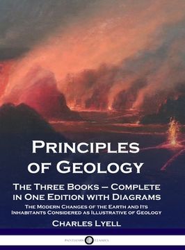 portada Principles of Geology: The Three Books - Complete in One Edition with Diagrams; The Modern Changes of the Earth and Its Inhabitants Considere (in English)