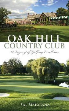 portada Oak Hill Country Club: A Legacy of Golfing Excellence (en Inglés)
