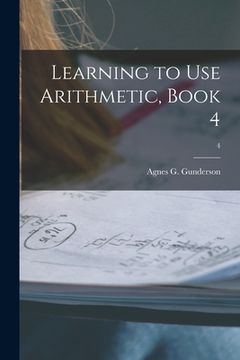 portada Learning to Use Arithmetic, Book 4; 4 (en Inglés)