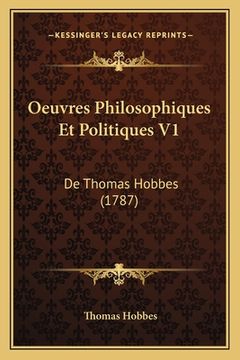 portada Oeuvres Philosophiques Et Politiques V1: De Thomas Hobbes (1787) (in French)