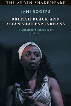 portada British Black and Asian Shakespeareans: Integrating Shakespeare, 1966–2018 (in English)