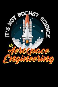 portada It's Not Rocket Science It's Aerospace Engineering: 120 Pages I 6x9 I Graph Paper 4x4 I Funny Science, Space & Galaxy Gift I Moon & Planet (en Inglés)