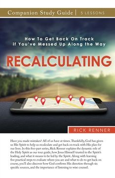 portada RE-CALCULATING Study Guide: How To Get Back On Track if You've Messed Up Along the Way (en Inglés)