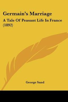 portada germain's marriage: a tale of peasant life in france (1892) (en Inglés)