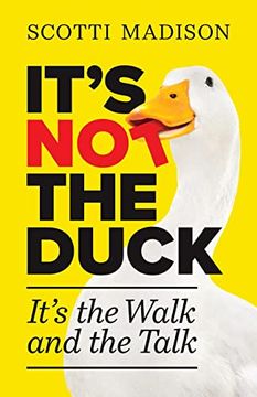 portada It's not the Duck: It's the Walk and the Talk (en Inglés)