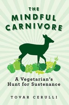 portada the mindful carnivore: a vegetarian's hunt for sustenance (en Inglés)