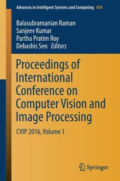portada Proceedings of International Conference on Computer Vision and Image Processing: Cvip 2016, Volume 1 (en Inglés)