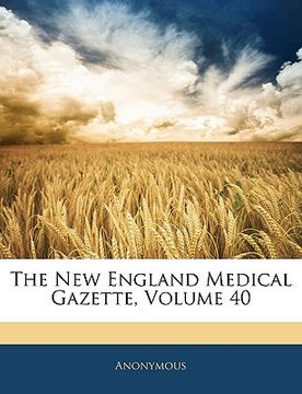 portada the new england medical gazette, volume 40 (en Inglés)